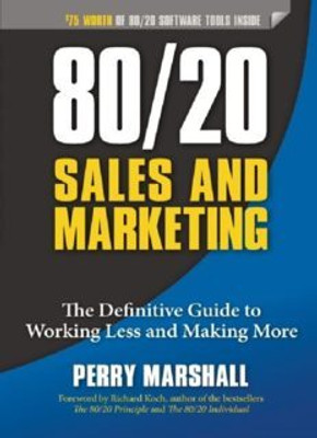 80/20 Sales and Marketing: The Definitive Guide to Working Less and Making More(Paperback, Perry Marshall, Richard Koch)