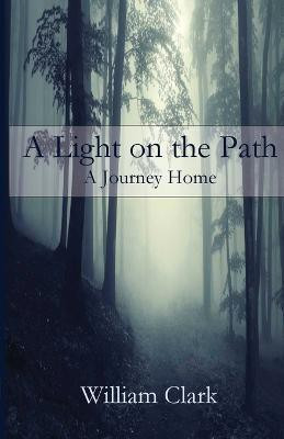 A Light on the Path(English, Paperback, Clark William)
