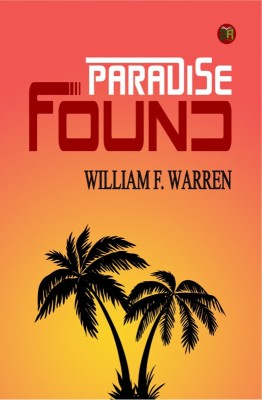 Paradise Found(Hardcover, William F. Warren)