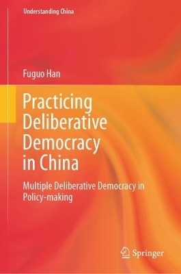 Practicing Deliberative Democracy in China(English, Hardcover, Han Fuguo)