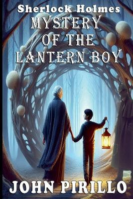 Sherlock Holmes, Mystery of the Lantern Boy(English, Paperback, Pirillo John)