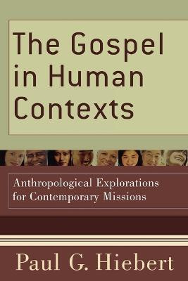 The Gospel in Human Contexts - Anthropological Explorations for Contemporary Missions(English, Paperback, Hiebert Paul G.)