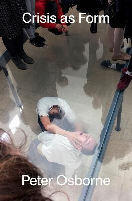 Crisis as Form(English, Paperback, Osborne Peter)