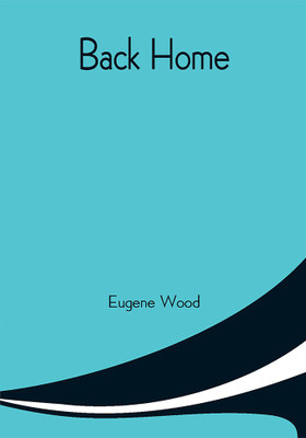 Back Home(Paperback, Eugene Wood)
