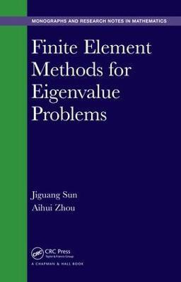 Finite Element Methods for Eigenvalue Problems(English, Hardcover, Sun Jiguang)