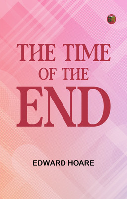 The Time of the End(Paperback, Edward Hoare)