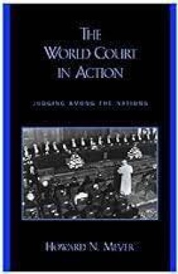 The World Court in Action(English, Hardcover, Meyer Howard N.)