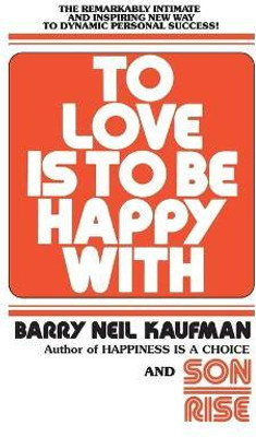 To Love Is to Be Happy With(English, Paperback, Kaufman Barry Neil)