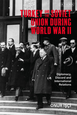 Turkey and the Soviet Union During World War II(English, Paperback, Isci Onur)