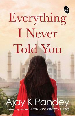 Everything I Never Told You(English, Paperback, Pandey Ajay K.)