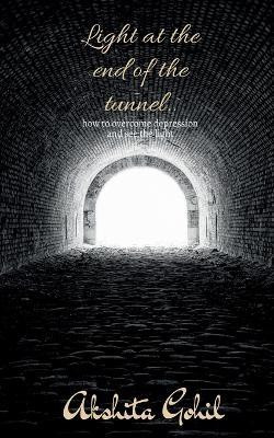 Light at the end of the tunnel..(English, Paperback, Gohil Akshita)