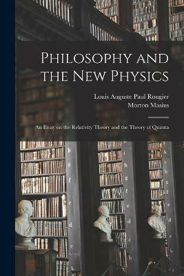 Philosophy and the new Physics; an Essay on the Relativity Theory and the Theory of Quanta(English, Paperback, Rougier Louis Auguste Paul)