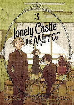 Lonely Castle in the Mirror (Manga) Vol. 3(English, Paperback, Tsujimura Mizuki)
