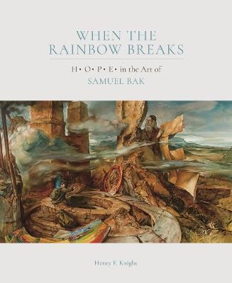 When the Rainbow Breaks(English, Hardcover, Knight Henry F.)