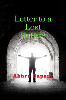 Letter to a Lost Future(English, Paperback, Abhra Bapary)