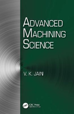 Advanced Machining Science(English, Hardcover, unknown)