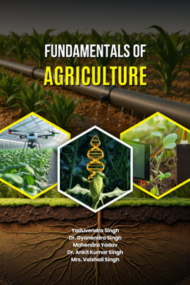 Fundamentals of Agriculture(Paperback, Yaduvendra Singh, Dr. Gyanendra Singh, Mahendra Yadav, Dr. Ankit Kumar Singh, Mrs. Vaishali Singh)
