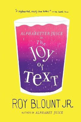 Alphabetter Juice: or, The Joy of Text(English, Paperback, Blount Roy Jr.)
