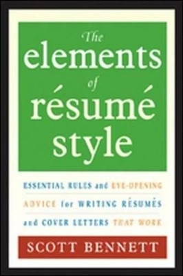 The Elements of Resume Style: Essential Rules for Writing Resumes and Cover Letters That Work(English, Paperback, Bennett Scott)