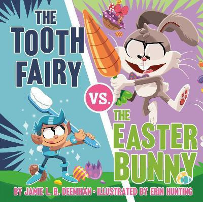 The Tooth Fairy vs. the Easter Bunny(English, Hardcover, Deenihan Jamie L.B.)