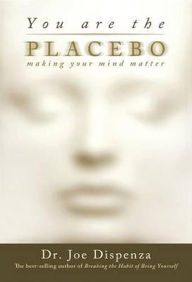 You Are the Placebo(English, Paperback, Dispenza Joe Dr.)