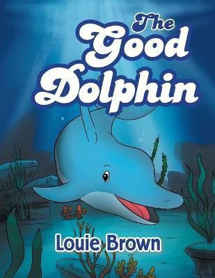The Good Dolphin(English, Paperback, Brown Louie)