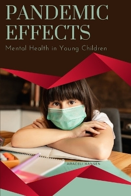Pandemic Effects - Mental Health in Young Children(English, Paperback, Hansen Araceli)