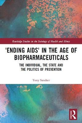 'Ending AIDS' in the Age of Biopharmaceuticals(English, Paperback, Sandset Tony)