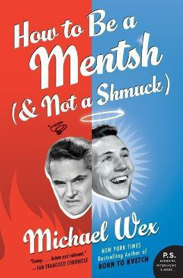 How to Be a Mentsh (and Not a Shmuck)(English, Paperback, Wex Michael)