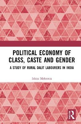 Political Economy of Class, Caste and Gender(English, Hardcover, Mehrotra Ishita)