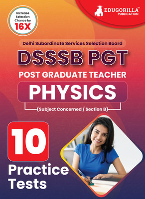 DSSSB PGT Physics Exam Prep Book  - 2024 (English Edition) : Post Graduate Teacher (Concerned Subject - Section B) - 10 Practice Tests with Free Access To Online Tests(Paperback, EduGorilla Prep Experts)
