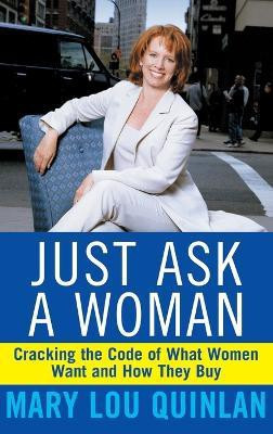 Just Ask a Woman(English, Hardcover, Quinlan Mary Lou)