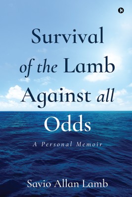 Survival of the Lamb Against All Odds  - A Personal Memoir(Paperback, Savio Allan Lamb)