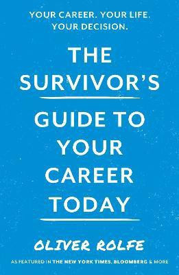 The Survivor's Guide To Your Career Today(English, Paperback, Rolfe Oliver)