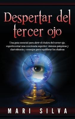 Despertar del tercer ojo(Spanish, Hardcover, Silva Mari)