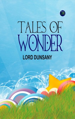 Tales of Wonder(Paperback, Lord Dunsany)