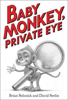 Baby Monkey, Private Eye(English, Hardcover, Selznick Brian)
