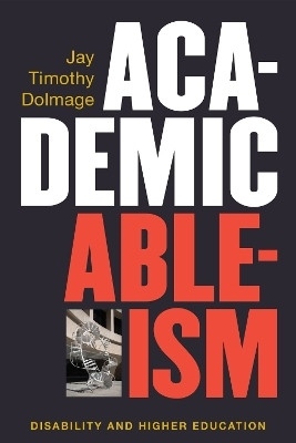 Academic Ableism(English, Paperback, Dolmage Jay T.)