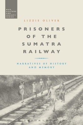 Prisoners of the Sumatra Railway(English, Hardcover, Oliver Lizzie Dr)