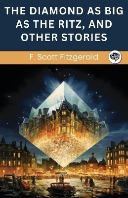 The Diamond as Big as the Ritz, and Other Stories(English, Paperback, Fitzgerald F Scott)