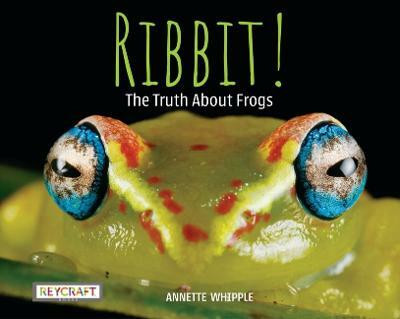 Ribbit! the Truth about Frogs(English, Hardcover, Whipple Annette)