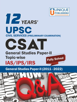 12 Years UPSC Civil Services Prelims Exam | General Studies Paper-2 | Topic-wise Fully Solved Paper | Detailed Explanations(2011-2022) | IAS/ IPS/ IRS(Paperback, Unique Academic Board)