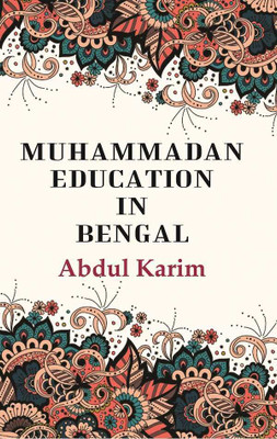 Muhammadan Education in Bengal(Paperback, Abdul Karim)