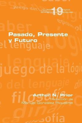 Pasado, Presente y Futuro(Spanish, Paperback, Prior Arthur N)