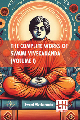 The Complete Works Of Swami Vivekananda (Volume I) (Edition0)(English, Paperback, Swami Vivekananda)
