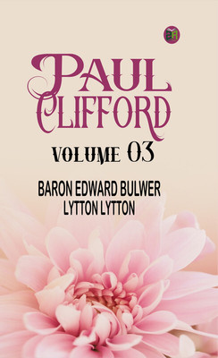 Paul Clifford Volume 03(Paperback, Baron Edward Bulwer Lytton Lytton)