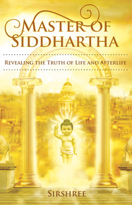MASTER OF SIDDHARTHA – REVEALING THE TRUTH OF LIFE AND AFTERLIFE(Paperback, Sirshree)
