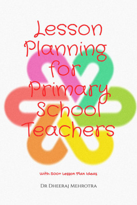 Lesson Planning for Primary School Teachers(English, Hardcover, Dr Dheeraj Mehrotra)