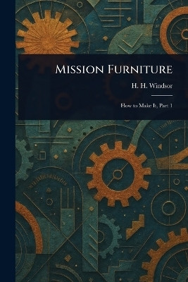 Mission Furniture(English, Paperback, Windsor H H (Henry Haven))