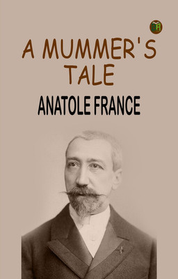 A Mummer's Tale(Paperback, Anatole France)